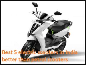 Best 5 electric scooters in India better than petrol scooters 2019
